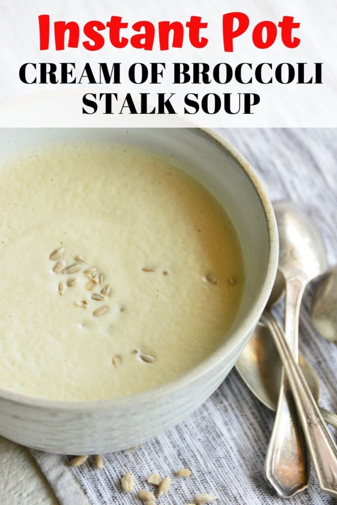 INSTANT POT CREAM OF BROCCOLI STALK SOUP PINANBLE IMAGE